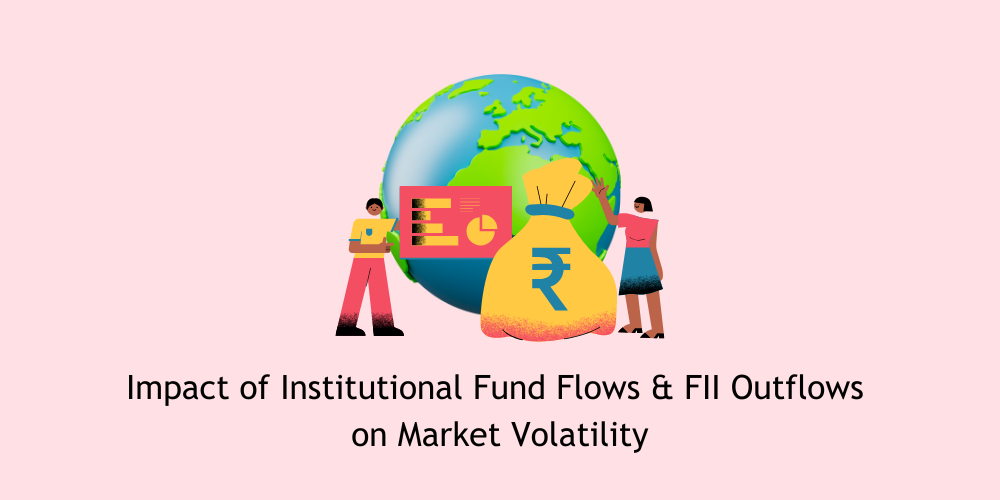 Impact of Institutional Fund Flows & FII Outflows